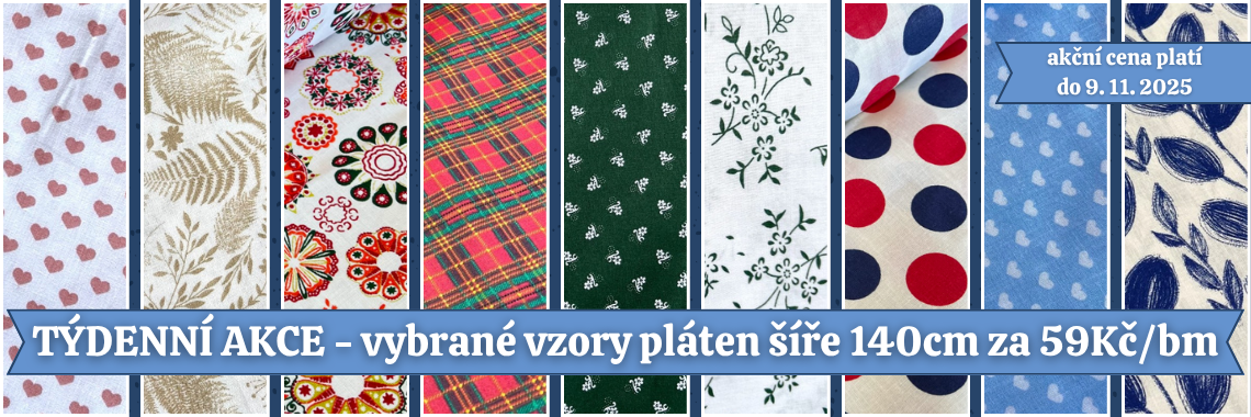 týdenní akce bavlněná plátna šíře 140cm za 59Kč